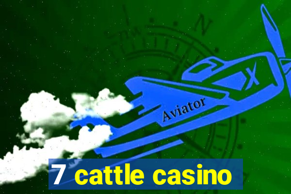 7 cattle casino